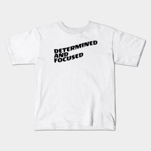 Determined And Focused Kids T-Shirt